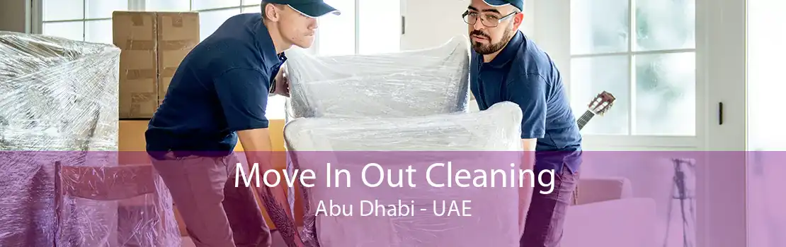 Move In Out Cleaning Abu Dhabi - UAE