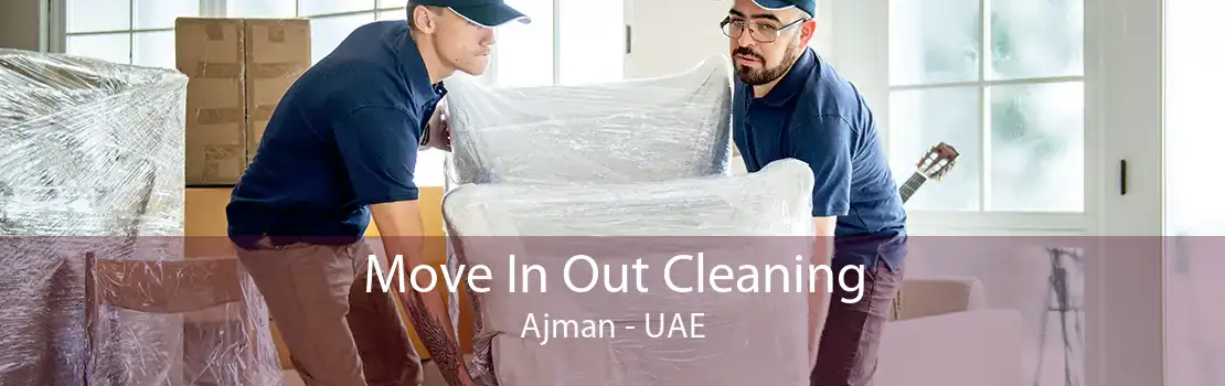 Move In Out Cleaning Ajman - UAE