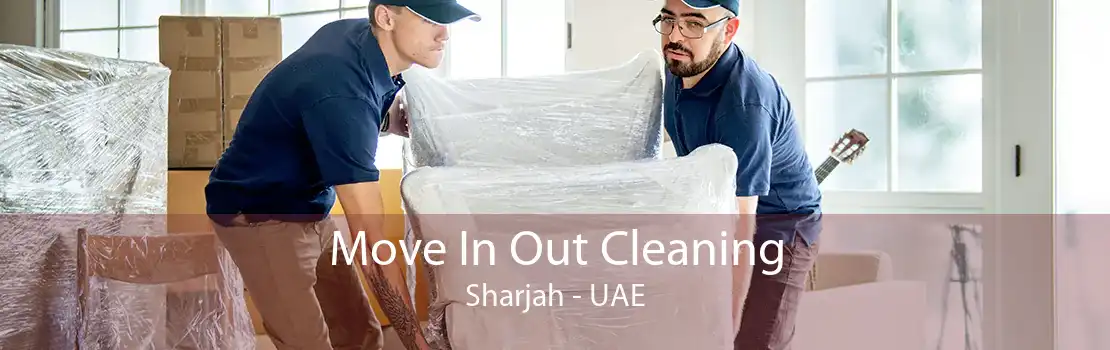 Move In Out Cleaning Sharjah - UAE