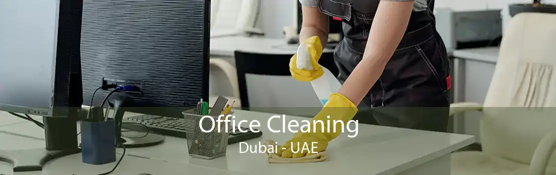 Office Cleaning Dubai - UAE