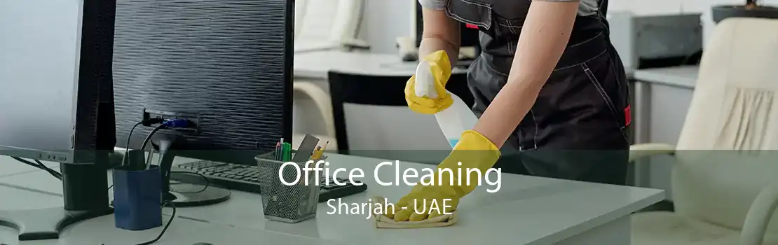 Office Cleaning Sharjah - UAE